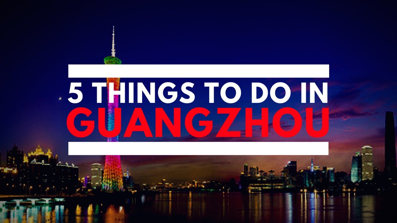 Things To Do In Guangzhou