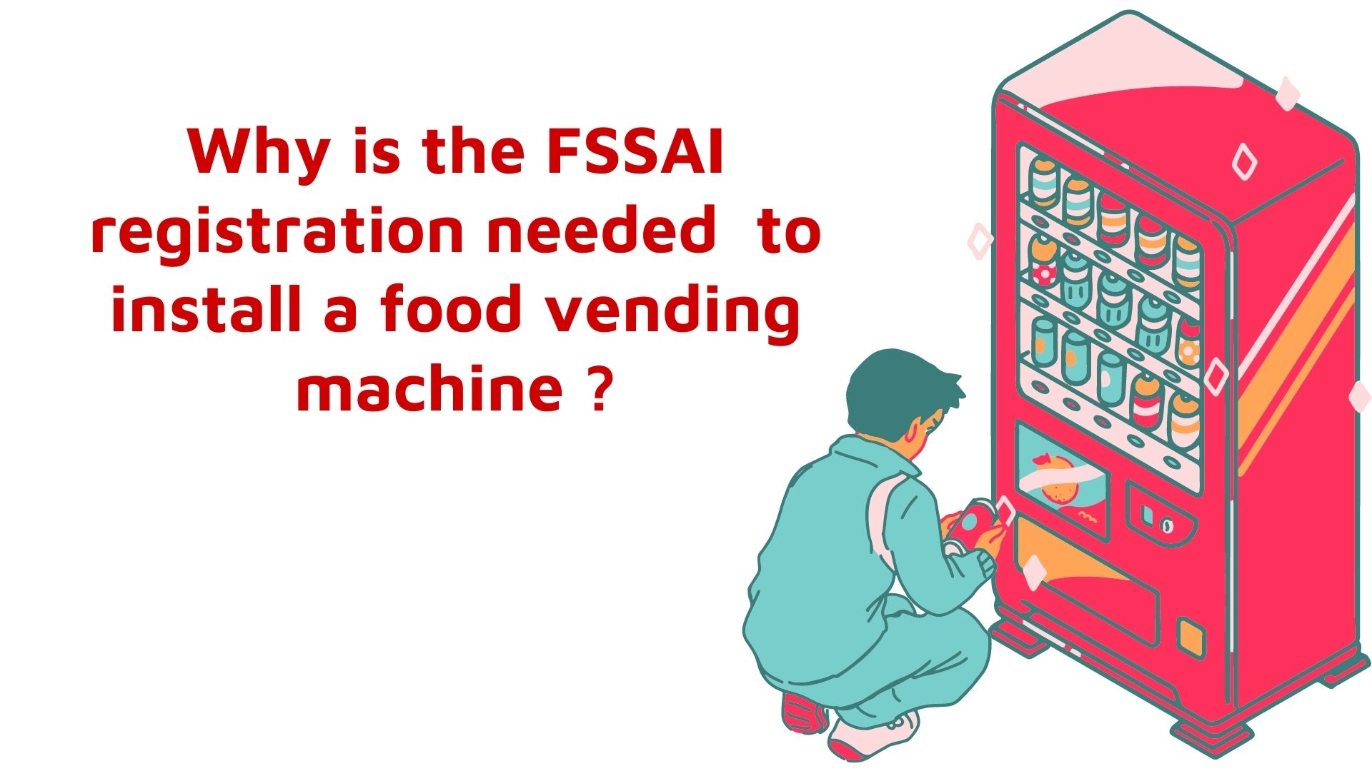 Why is the FSSAI registration needed to install a food vending machine
