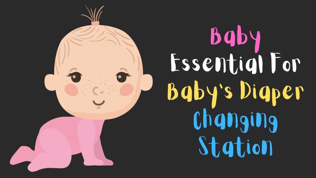 Baby Essential For Baby's Diaper Changing Station