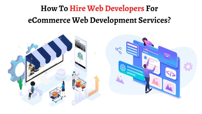 How To Hire a Web Developer For eCommerce Web Development Services